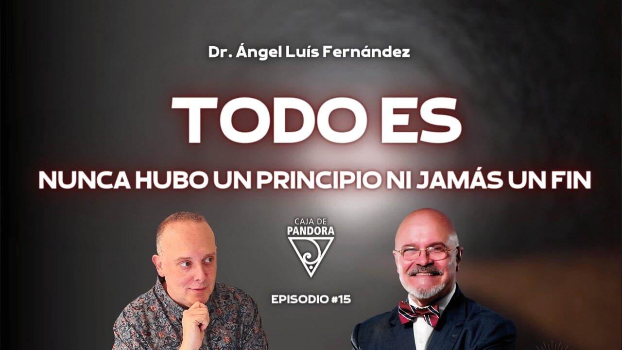 Todo es. Nunca Hubo un Principio ni Jamás un Fin con Ángel Luis Fernández