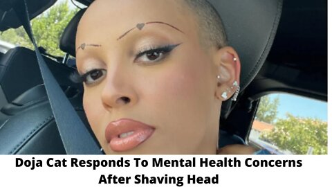 Doja Cat Responds to Mental Health Concerns After Shaving Head