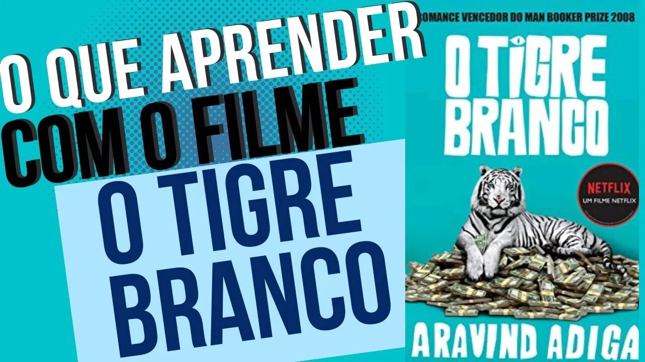 FILME O TIGRE BRANCO | NETFLIX | O QUE APRENDER PARA O DESENVOLVIMENTO HUMANO E PROFISSIONAL