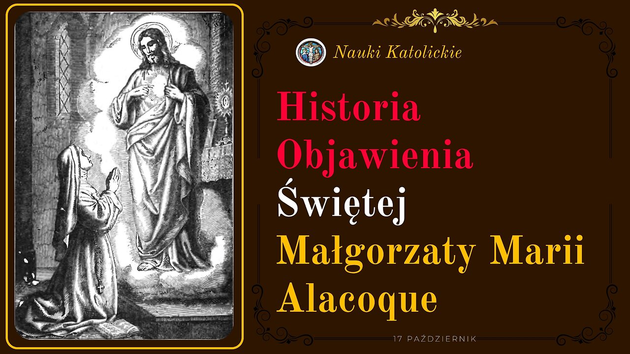 Historia Objawienia Świętej Małgorzaty Marii Alacoque | 17 Październik