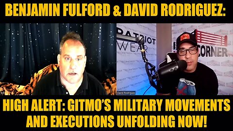 Benjamin Fulford & David Nino Rodriguez - High Alert: Gitmo’s Military Movements and Executions Unfolding Now!