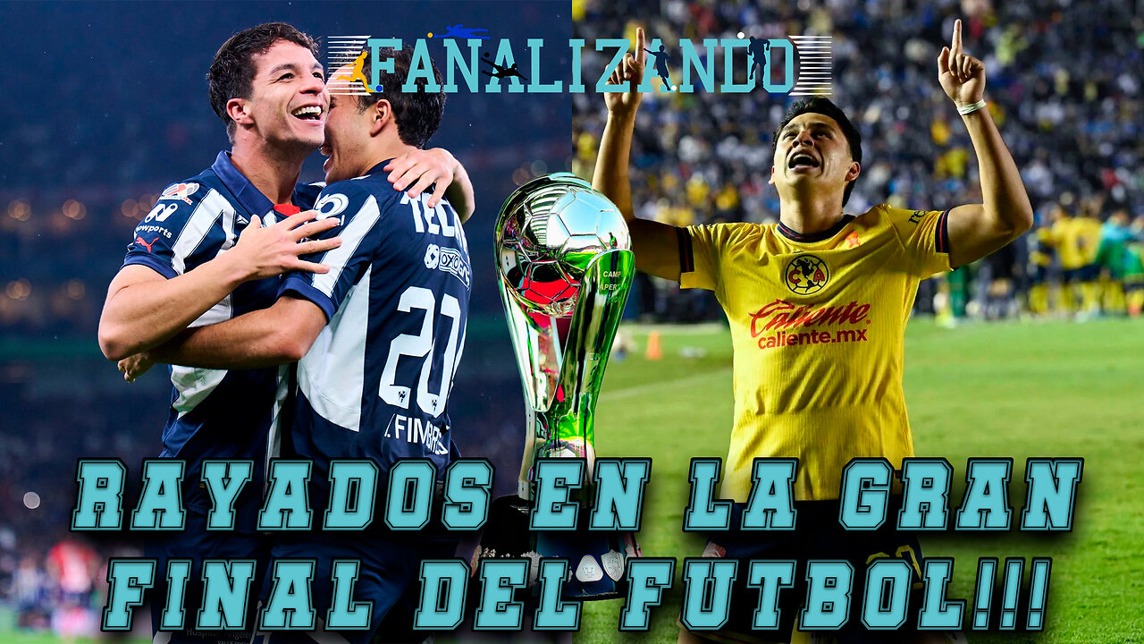 Rayados en la gran final!!! | Fanalizando⚽