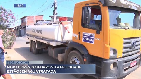 Teófilo Otoni: Moradores do Bairro Vila Felicidade estão sem Água Tratada.