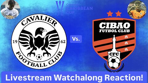 Cavalier FC Vs. Cibao FC 2024 CONCACAF Caribbean Cup Final Livestream Watchalong Reaction