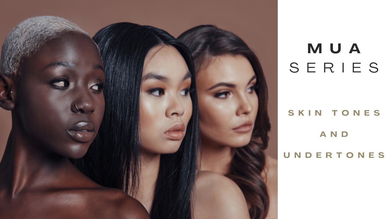 MAKEUP ARTIST SERIES | NO. 2 SKIN TONES AND UNDERTONES