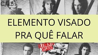 Elemento Visado - Pra Quê Falar