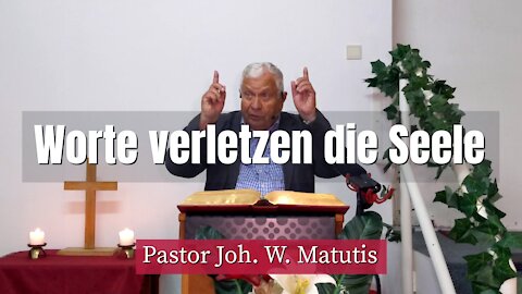 Joh. W. Matutis - Worte verletzen die Seele - 29. August 2021