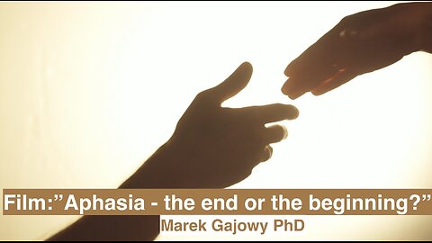 Film: „Aphasia - the end or the beginning?” #01