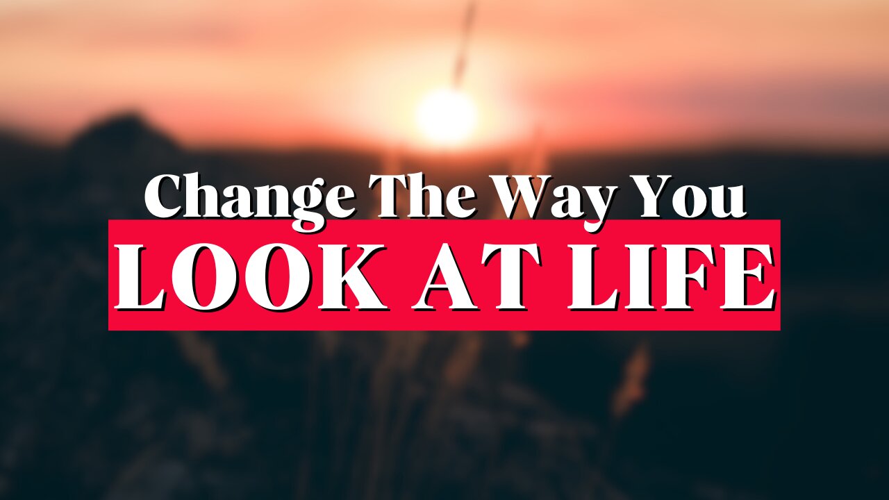 Understanding This will Change The Way You Look at Life | Motivational