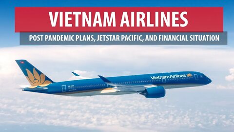 Vietnam Airlines' Post-Pandemic Plans