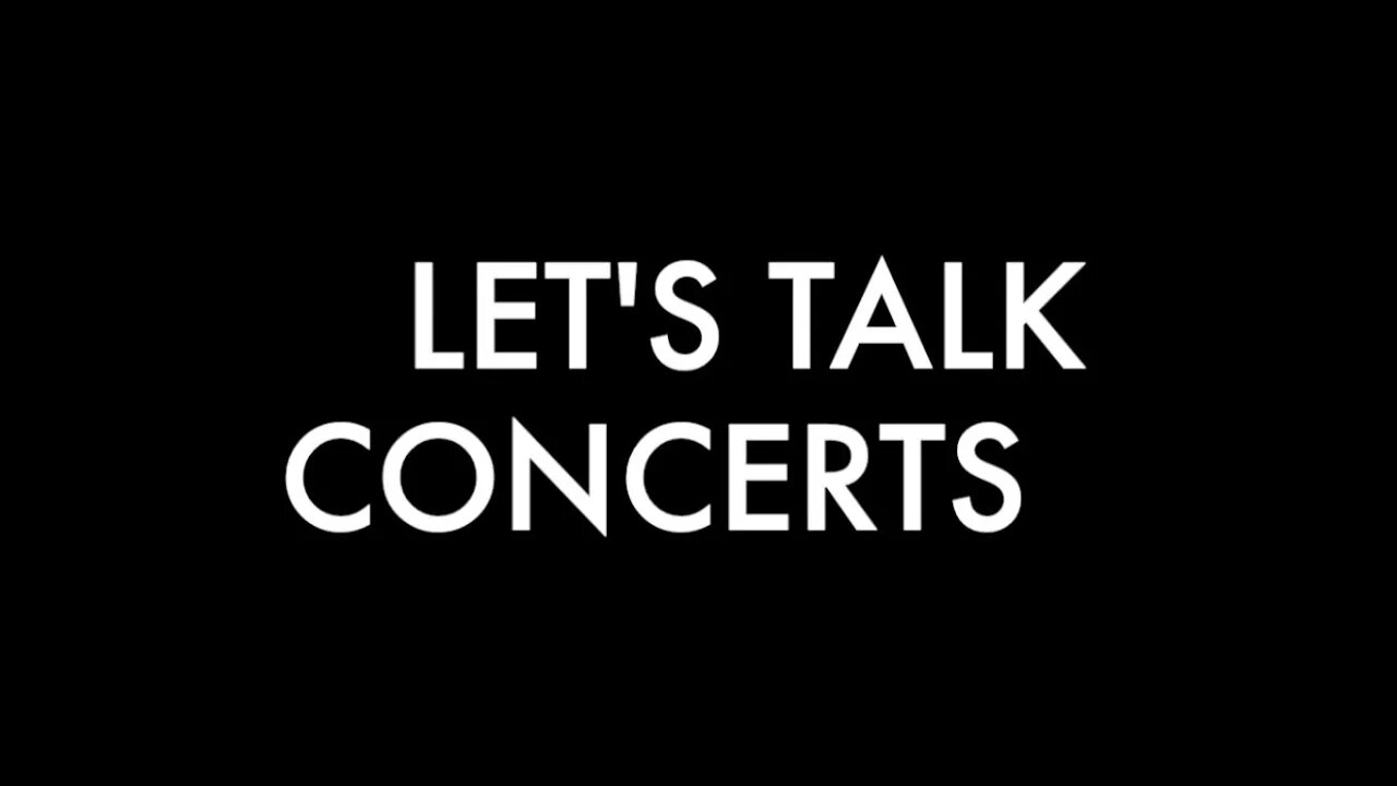 Let's Talk Concerts Episode 1