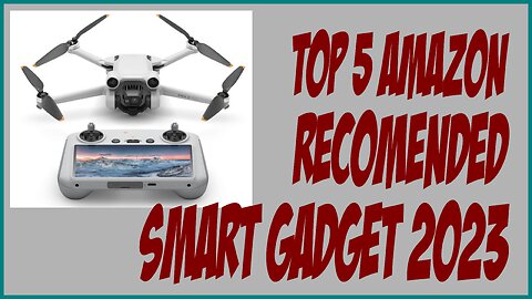 Top 5 smart devices that Amazon recommends for 2023