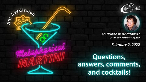 "Metaphysical Martini" 02/02/2022 - Questions, answers, comments, and cocktails!