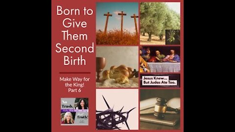 Born to Give Them Second Birth - Make Way for The King Part 6