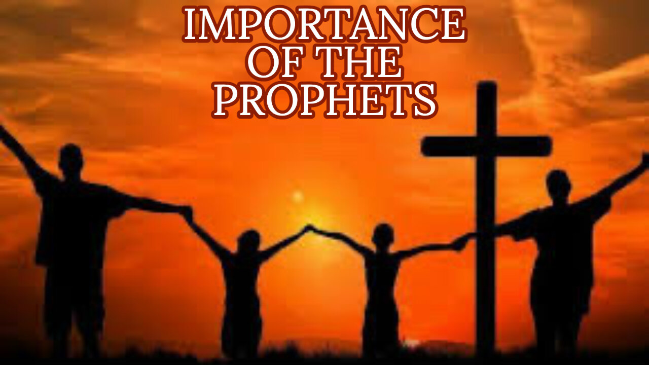 IMPORTANCE OF THE PROPHETS