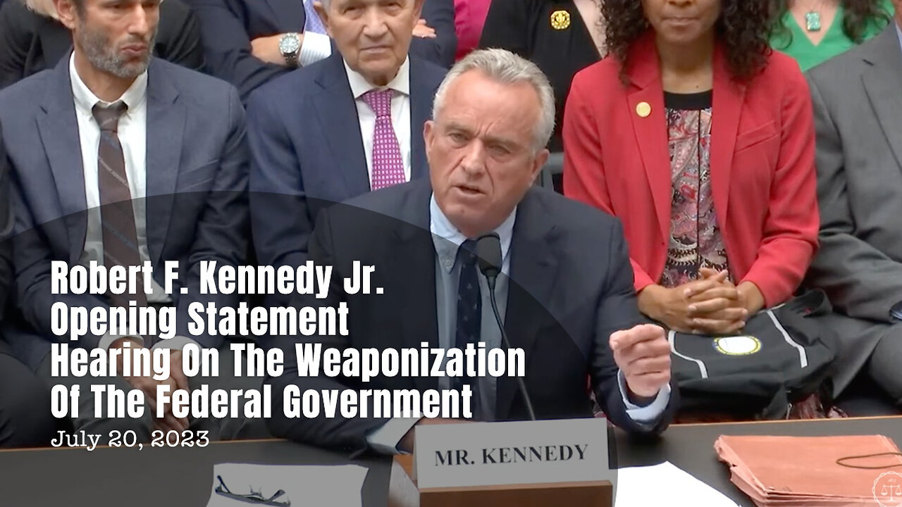 Robert F. Kennedy Jr. Opening Statement - Hearing On The Weaponization Of The Federal Government