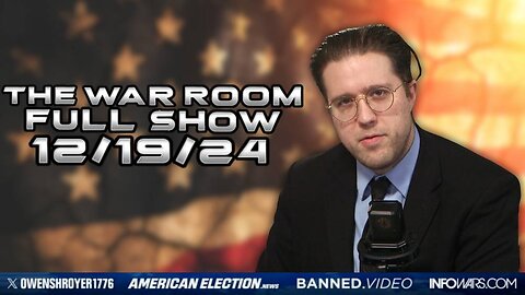 War Room With Owen Shroyer THURSDAY FULL SHOW 12/19/24