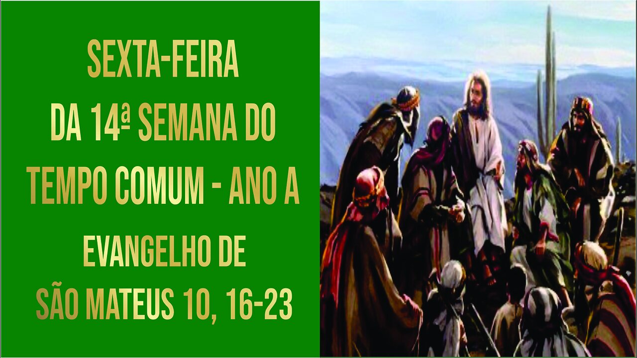 Evangelho da Sexta-feira da 14ª Semana do Tempo Comum - Ano A Mt 10, 16-23