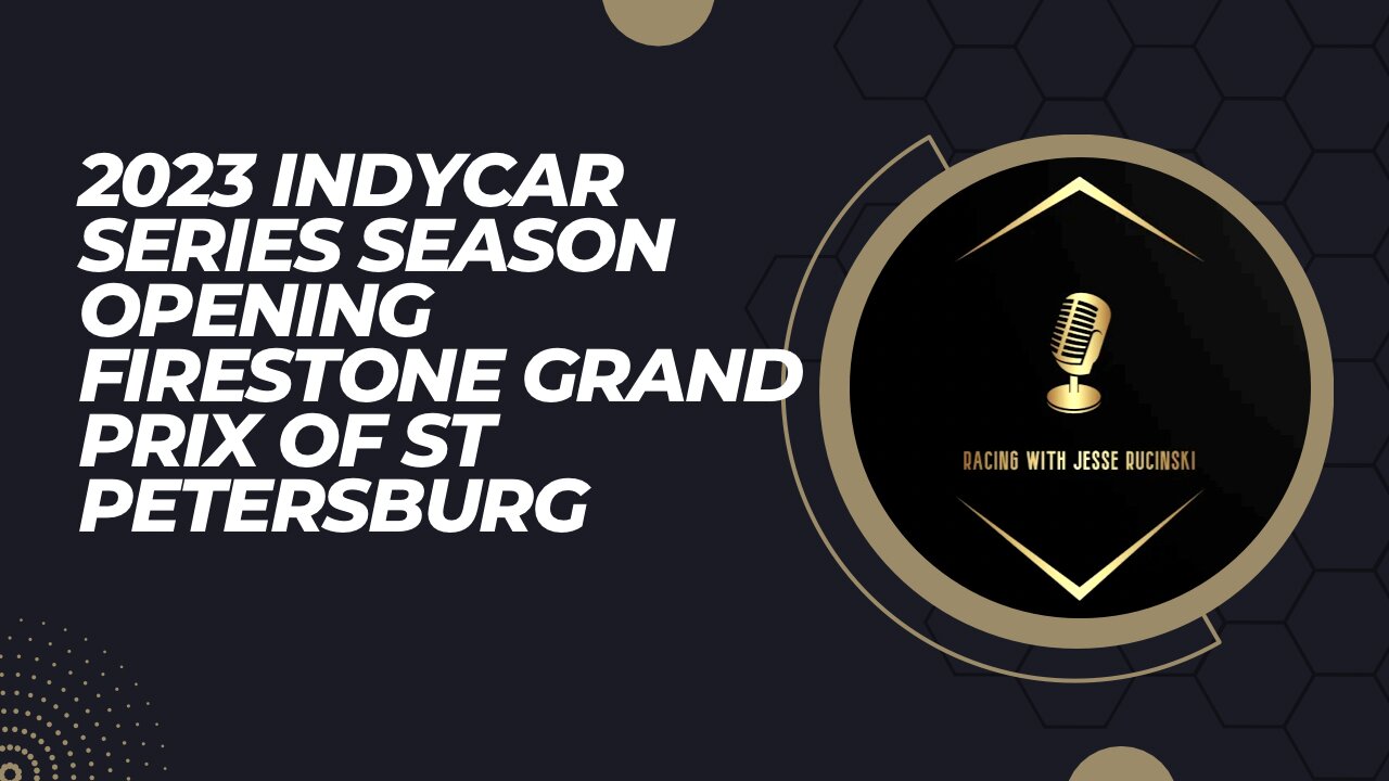 IndyCar 2023 Season Opening Firestone Grand Prix of St Petersburg