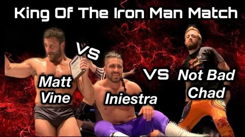 Matt Vine to defend “King Of The Iron Man” Title third week in a row! VS Not Bad Chad VS Iniestra