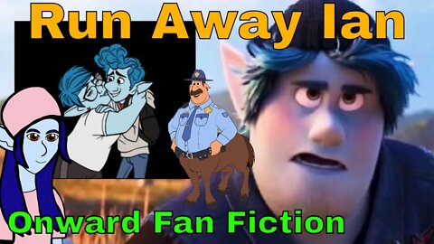 Onward Voiceover Fanfic: Run Away Ian 🏃