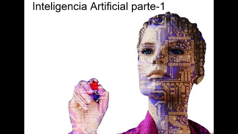 Video - 5- Inteligencia Artificial parte-1