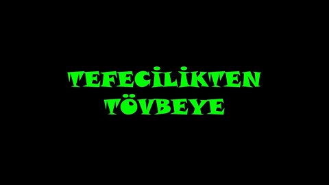 TEFECİLİKTEN TÖVBEYE