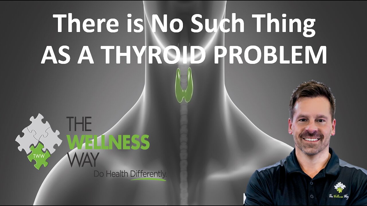 There is No Such Thing as a Thyroid Problem