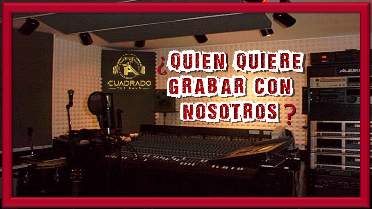 ¿QUIEN QUIERE GRABAR CON NOSOTROS? - Al Cuadrado The Band