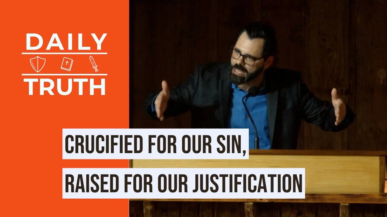 Crucified For Our Sin, Raised For Our Justification