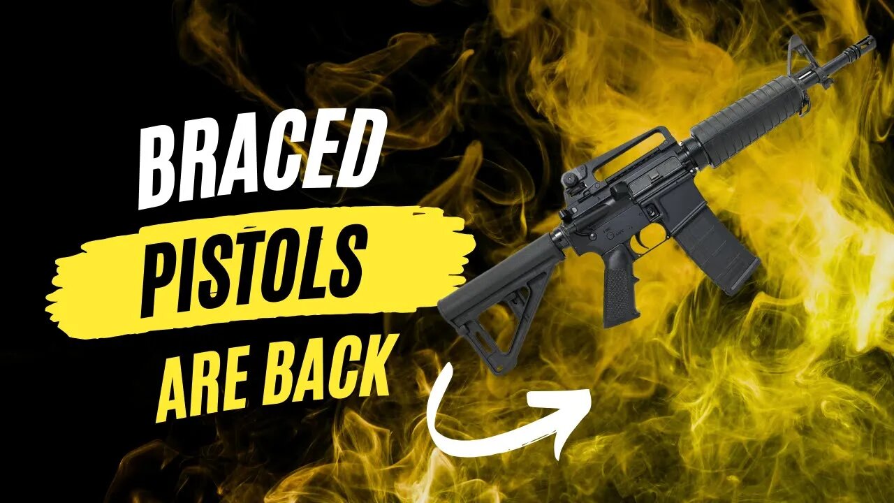 Braced Pistols Back On The Market!