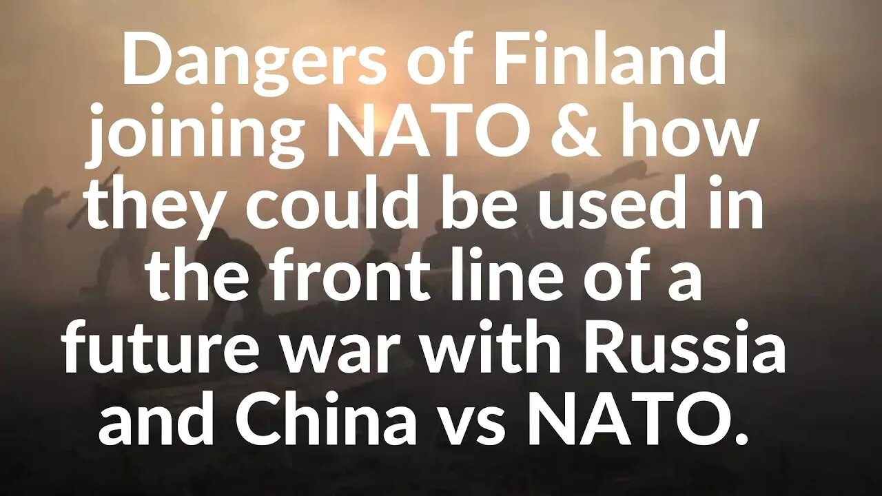 Dangers of Finland joining NATO & how they will be used in front line of a future war. Gonzalo alive