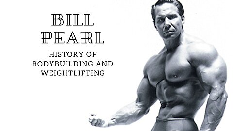 Bill Pearl | The History of Bodybuilding and Weight Training