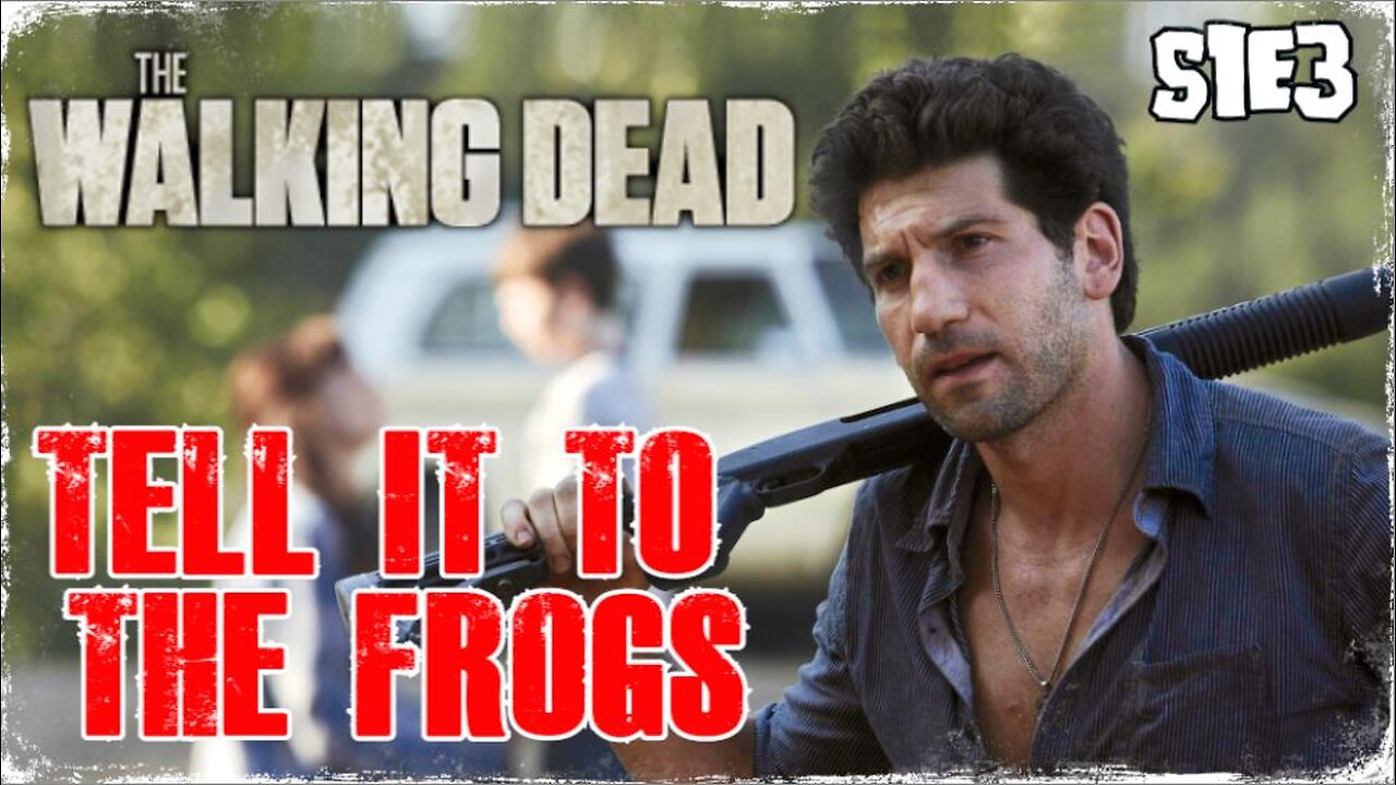 #TBT: TWD - S1EP3: "TELL IT TO THE FROGS" - REVIEW