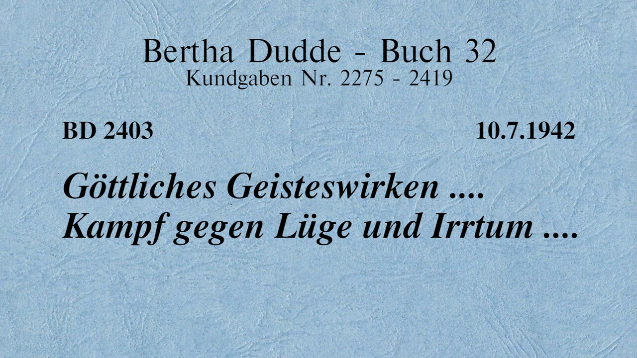 BD 2403 - GÖTTLICHES GEISTESWIRKEN .... KAMPF GEGEN LÜGE UND IRRTUM ....