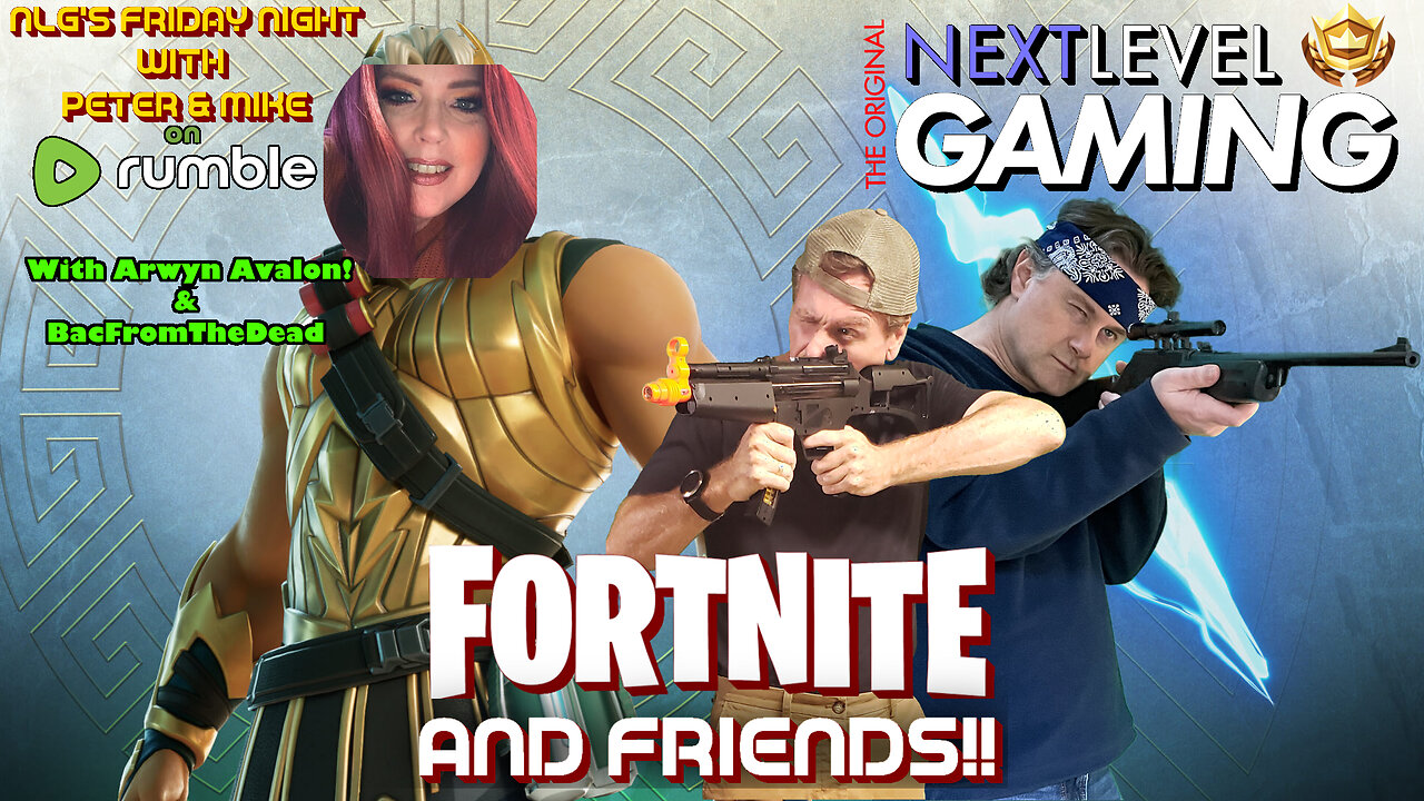 NLG's Friday Night w/Peter & Mike: Fortnite and Friends!!!