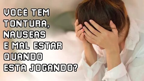 Tontura e mal estar ao jogar video game.