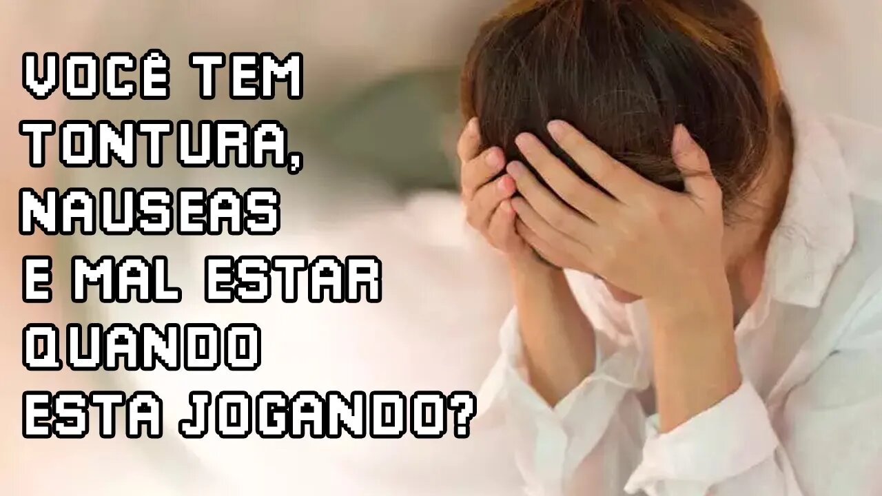 Tontura e mal estar ao jogar video game.