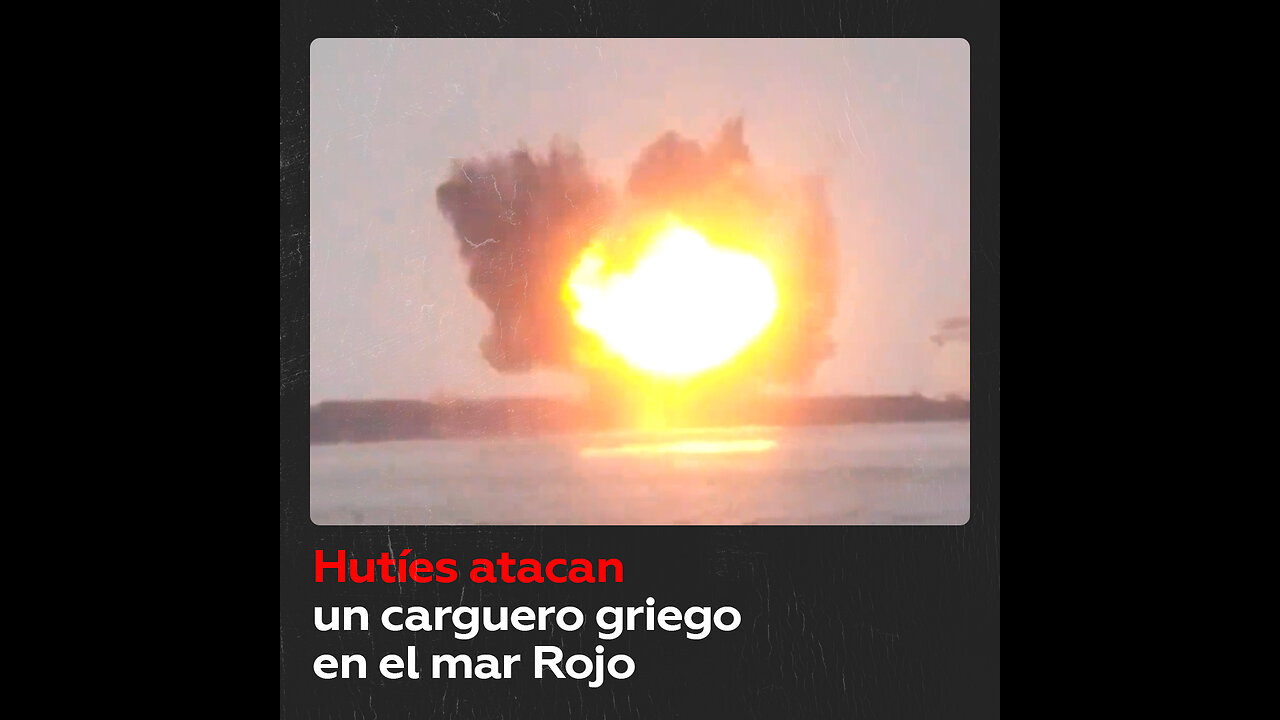 Hutíes difunden un video del ataque contra un carguero en el mar Rojo