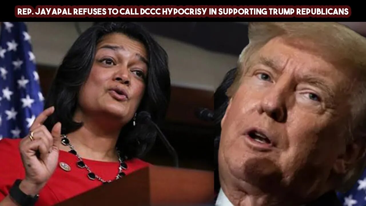 Rep. Jayapal Refuses To Call DCCC Hypocrisy In Supporting Trump Republicans