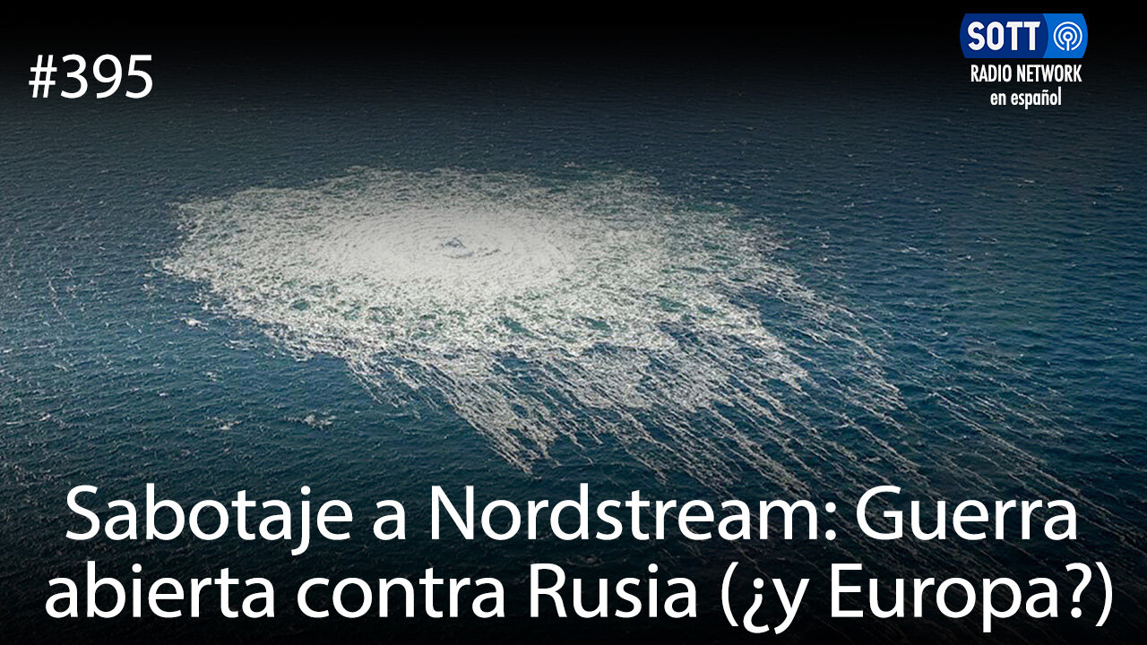 Sabotaje a Nordstream: Guerra abierta contra Rusia (¿y Europa?)