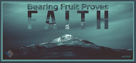 David J. Smith - 705 - Bearing Fruit Proves Faith