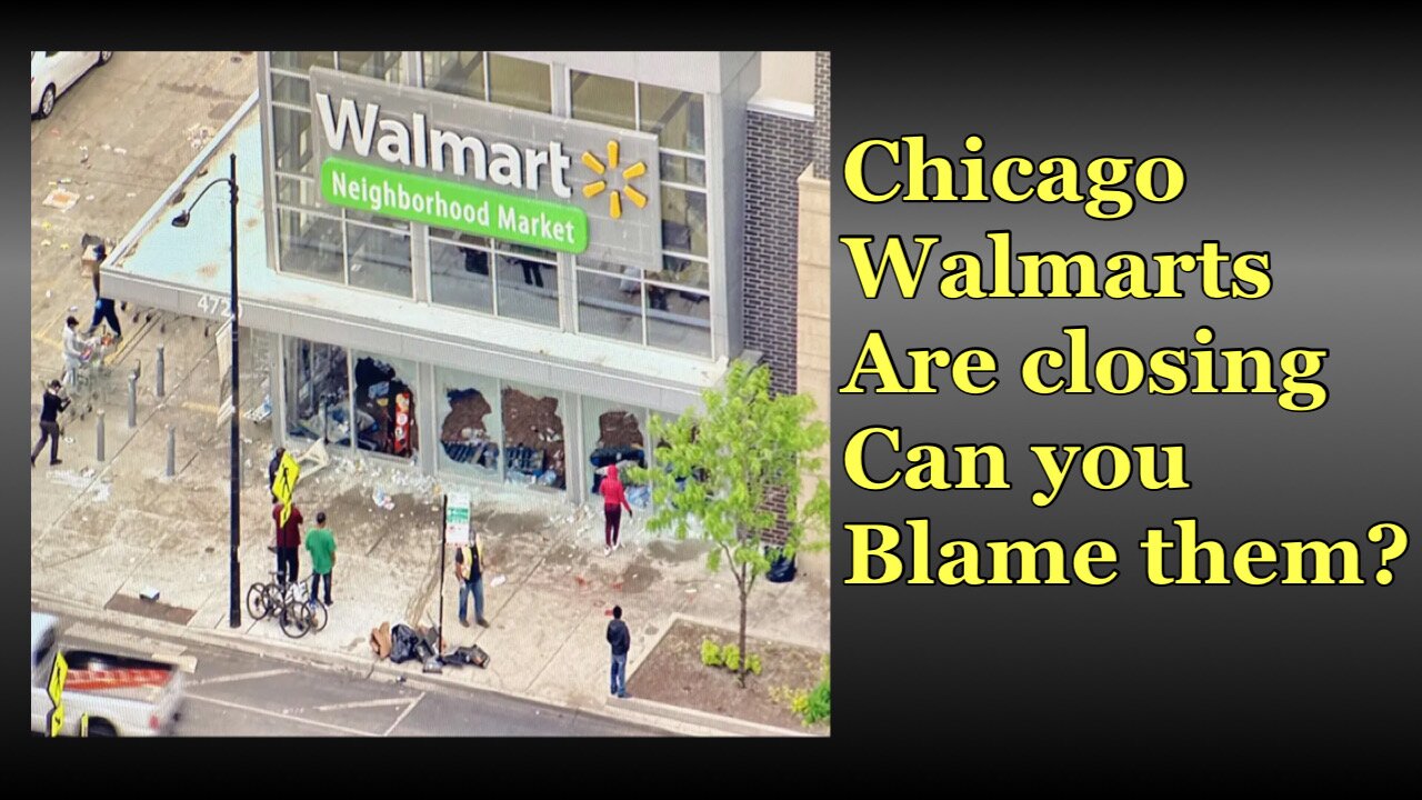 Chicago Walmarts Are Closing Can You Blame Them?