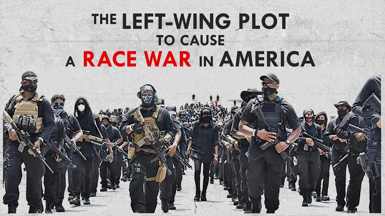 The Left-wing Plot to Cause a Race War in America