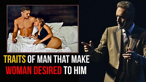 Traits That Make Man Desirable To Woman | Jordan Peterson | Matrix Mastery X