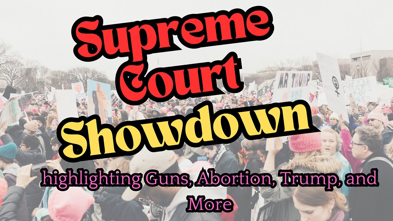 Supreme Court Showdown: Major Decisions on Guns, Abortion, Trump, and More