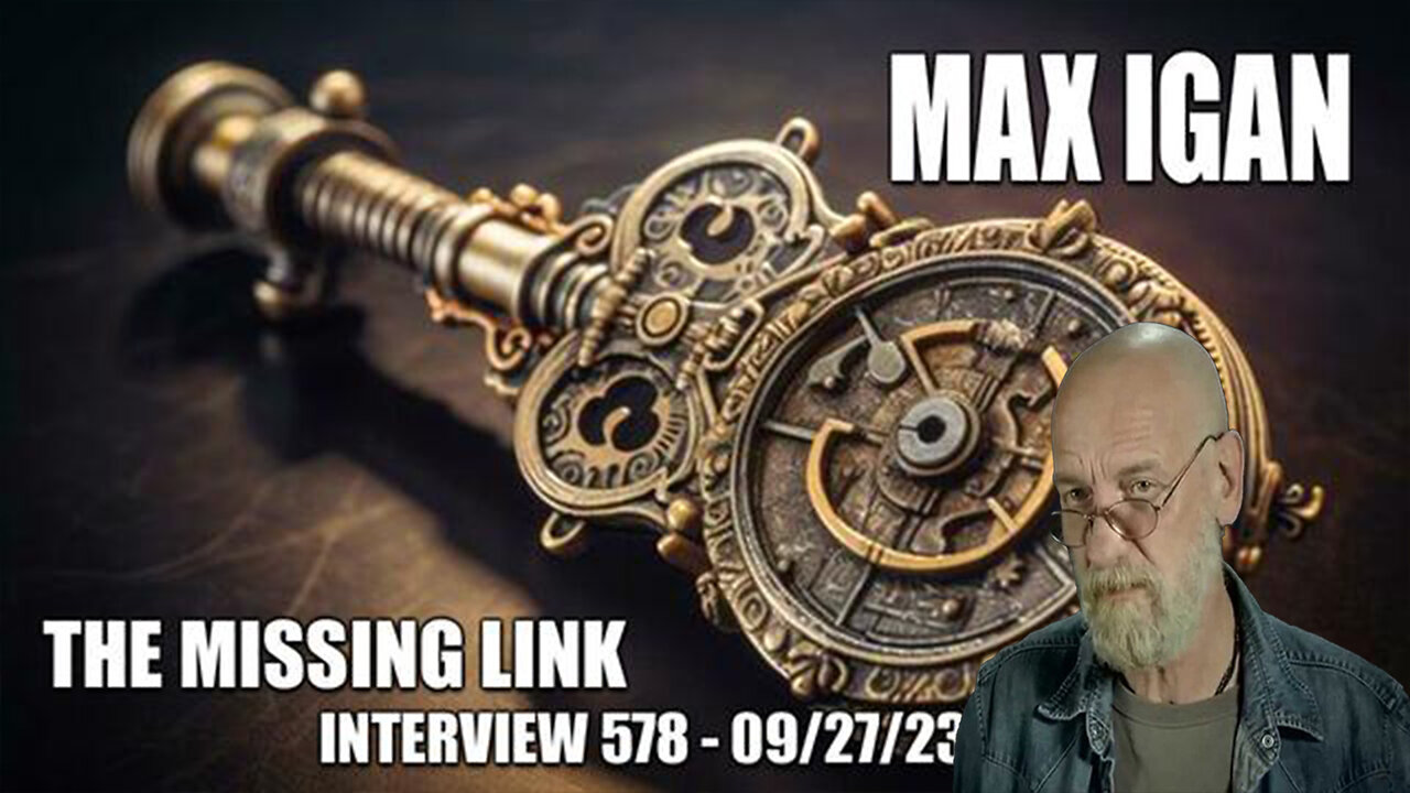 The Missing Link - Interview 578 with Max Igan - 09_27_23