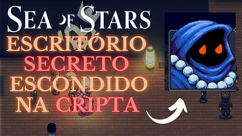 SEA OF STARS - Escritório SECRETO escondido na Cripta