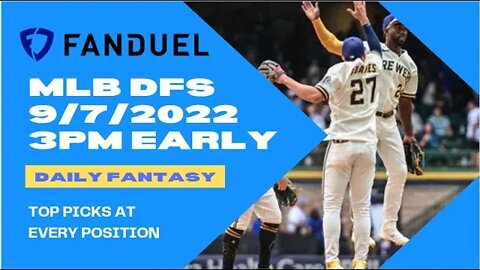 Dream's Top Picks for MLB DFS Today EARLY Slate 9/7/2022 3pm Daily Fantasy Sports Strategy FANDUEL