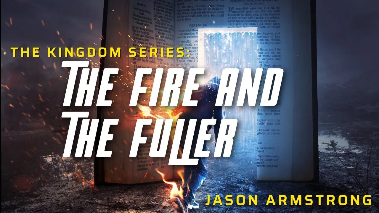 The Kingdom: The Fire & The Fuller